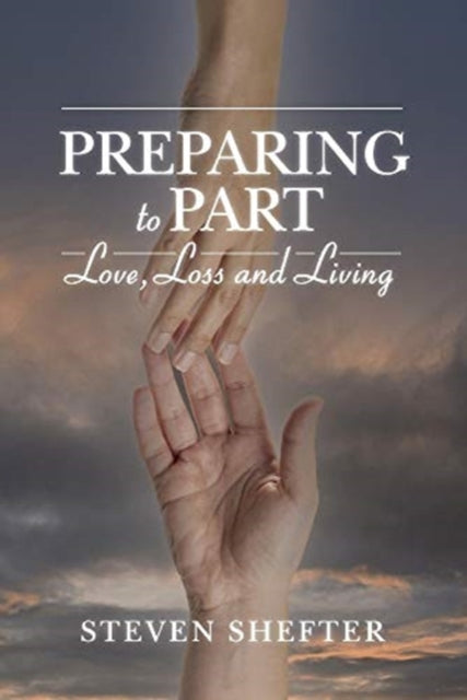 Preparing to Part: Love, Loss and Living