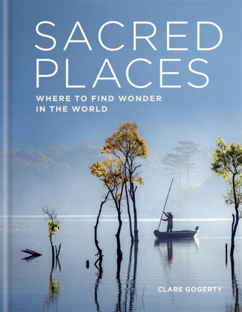 Sacred Places: Where to find wonder in the world