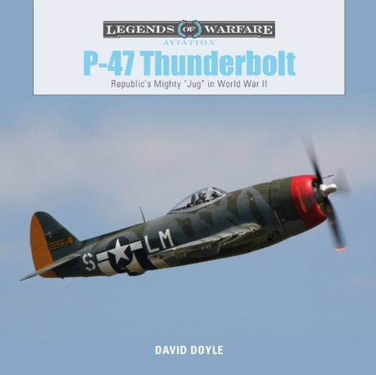 P47 Thunderbolt: Republic's Mighty "Jug" in World War II