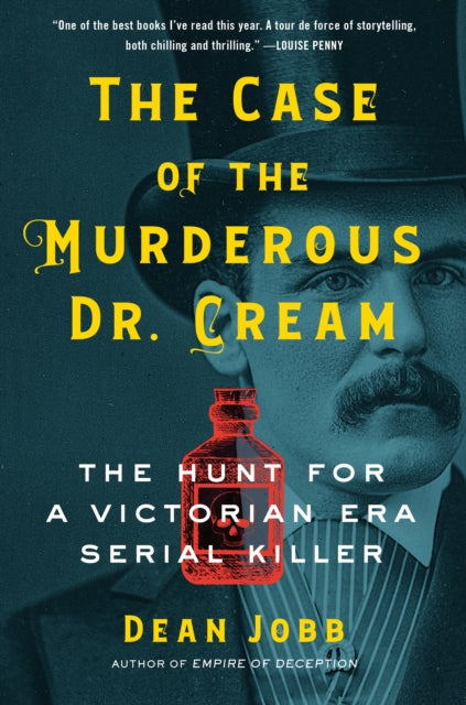 Case of the Murderous Dr. Cream: The Hunt for a Victorian Era Serial Killer