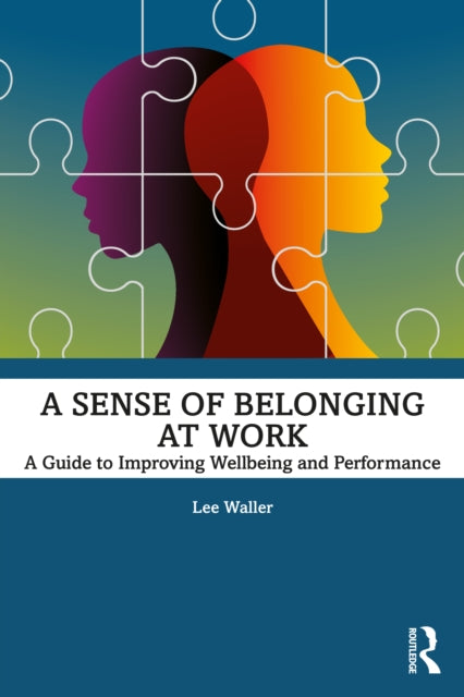 Sense of Belonging at Work: A Guide to Improving Well-being and Performance
