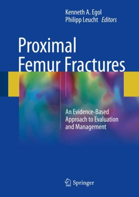 Proximal Femur Fractures: An Evidence-Based Approach to Evaluation and Management