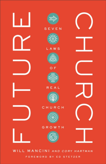 Future Church: Seven Laws of Real Church Growth