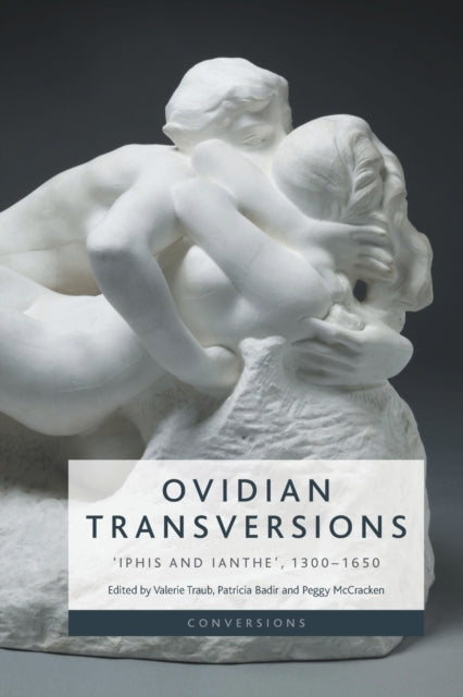 Ovidian Transversions: 'Iphis and Ianthe', 1300-1650