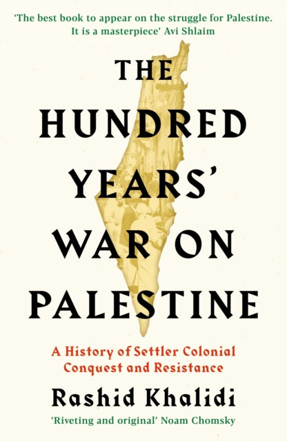 Hundred Years' War on Palestine: A History of Settler Colonial Conquest and Resistance