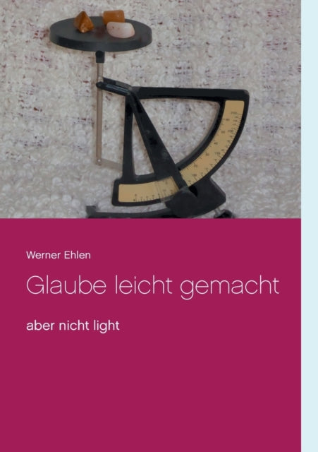 Glaube leicht gemacht: aber nicht light