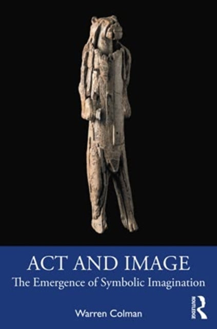 Act and Image: The Emergence of Symbolic Imagination