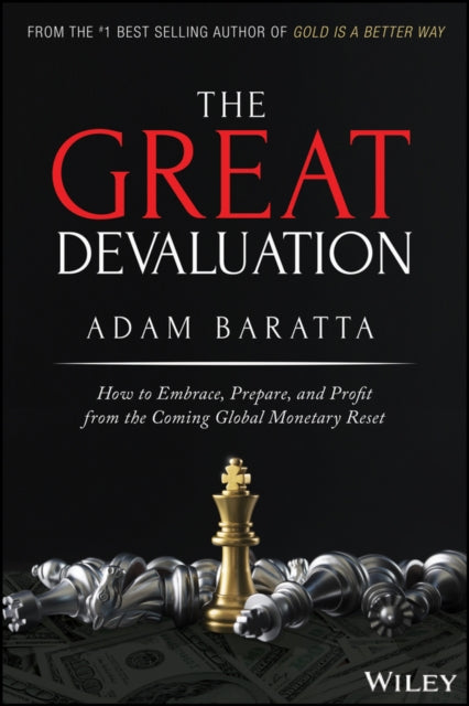 Great Devaluation: How to Embrace, Prepare, and Profit from the Coming Global Monetary Reset