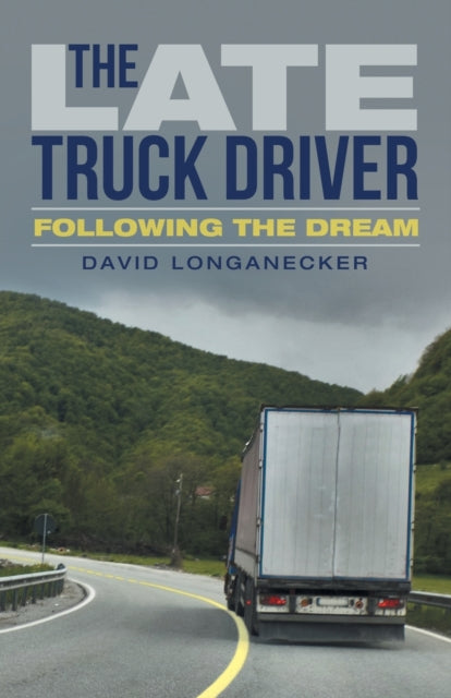 Late Truck Driver: Following the Dream