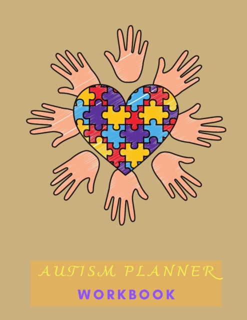 Autism Planner Workbook: Logbook and Notebook for Parents to document and track Therapy GoalsAppointments, Activities Challenges of their children on the Autism Spectrum8.5x11120 pages