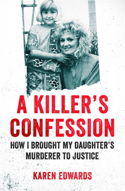 Killer's Confession: How I Brought My Daughter's Murderer to Justice