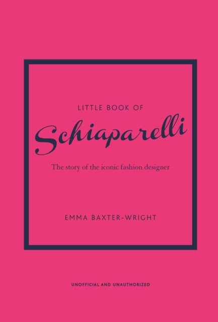 Little Book of Schiaparelli: The Story of the Iconic Fashion Designer