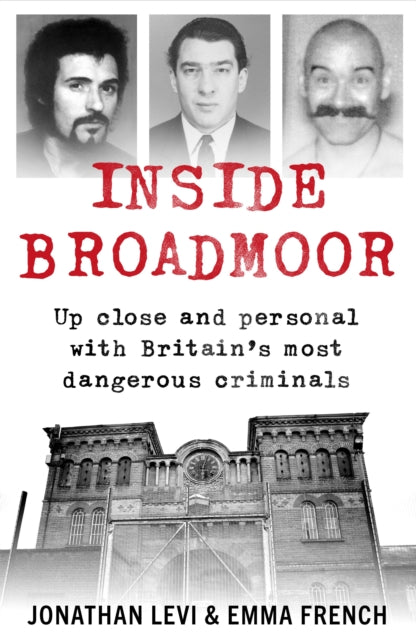 Inside Broadmoor: The Sunday Times Bestseller