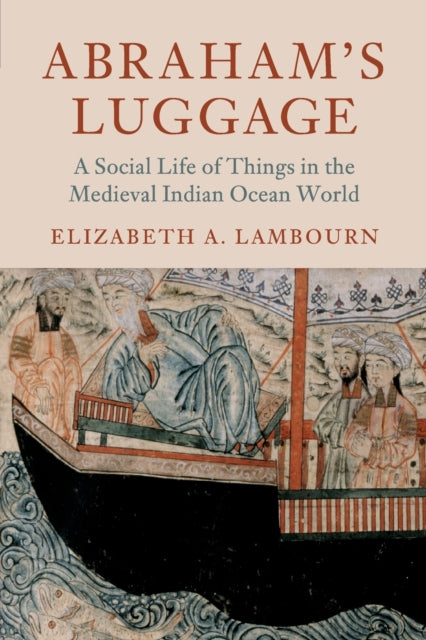 Abraham's Luggage: A Social Life of Things in the Medieval Indian Ocean World