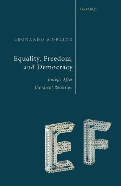 Equality, Freedom, and Democracy: Europe After the Great Recession