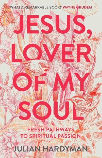 Jesus, Lover of My Soul: Fresh Pathways to Spiritual Passion