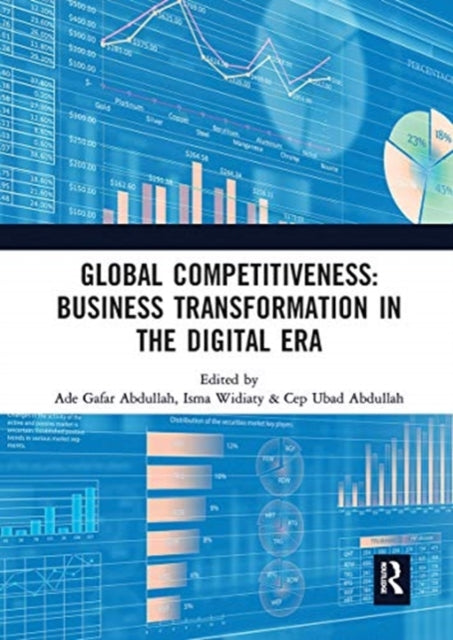 Global Competitiveness: Business Transformation in the Digital Era: Proceedings of the First Economics and Business Competitiveness International Conference (EBCICON 2018), September 21-22, 2018, Bali