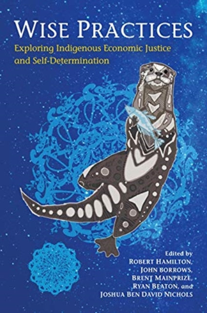 Wise Practices: Exploring Indigenous Economic Justice and Self-Determination