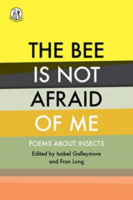 Bee Is Not Afraid Of Me: A Book of Insect Poems