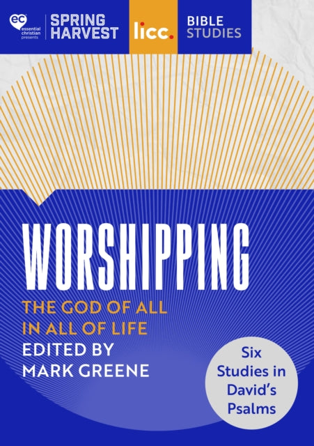 Worshipping: The God of All in All of Life: six studies in David's Psalms