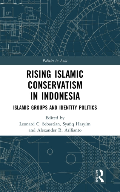 Rising Islamic Conservatism in Indonesia: Islamic Groups and Identity Politics