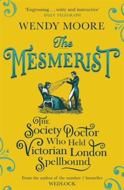 Mesmerist: The Society Doctor Who Held Victorian London Spellbound