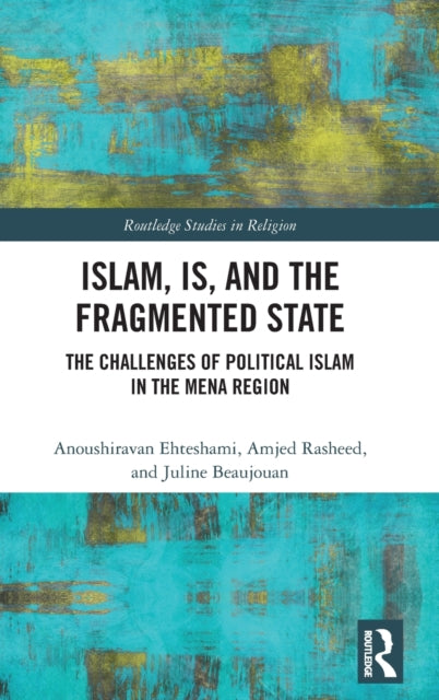 Islam, IS and the Fragmented State: The Challenges of Political Islam in the MENA Region
