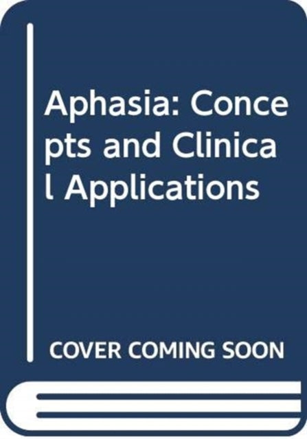 Aphasia: Concepts and Clinical Applications