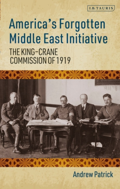 America's Forgotten Middle East Initiative: The King-Crane Commission of 1919