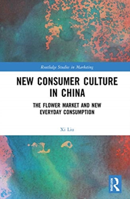 New Consumer Culture in China: The Flower Market and New Everyday Consumption