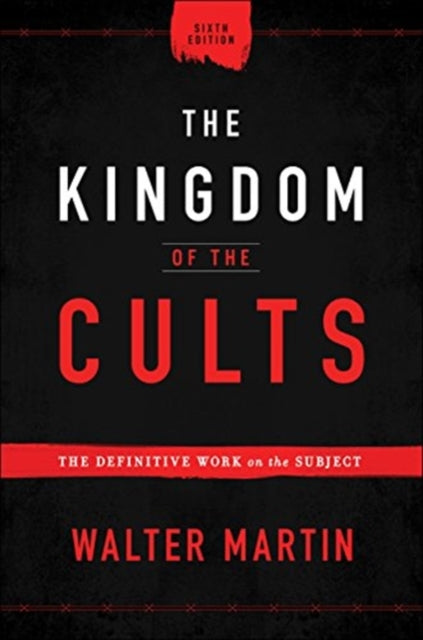 Kingdom of the Cults: The Definitive Work on the Subject