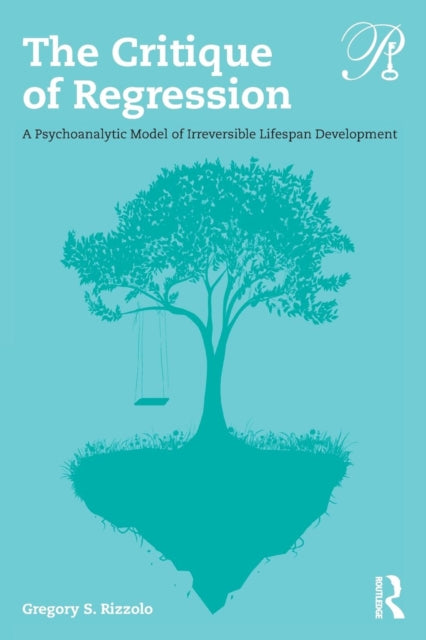 Critique of Regression: A Psychoanalytic Model of Irreversible Lifespan Development