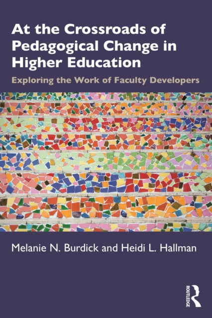 At the Crossroads of Pedagogical Change in Higher Education: Exploring the Work of Faculty Developers