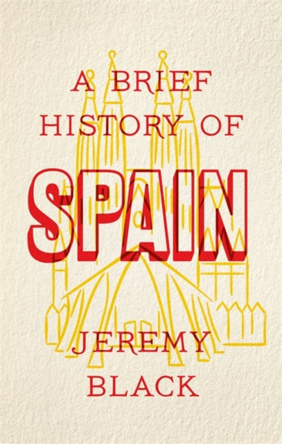 Brief History of Spain: Indispensable for Travellers