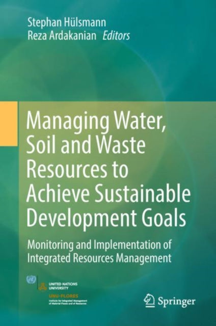 Managing Water, Soil and Waste Resources to Achieve Sustainable Development Goals: Monitoring and Implementation of Integrated Resources Management