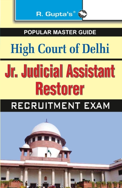 High Court of Delhi Jr. Judicial Assistant Restorer Recruitment Exams Guide