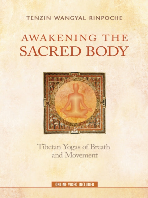 Awakening the Sacred Body: Tibetan Yogas of Breath and Movement