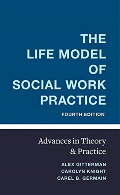 Life Model of Social Work Practice: Advances in Theory and Practice