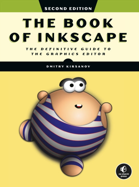 Book Of Inkscape 2nd Edition: The Definitive Guide to the Graphics Editor