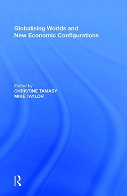 Globalising Worlds and New Economic Configurations