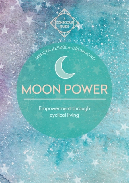 Moon Power: Empowerment through cyclical living
