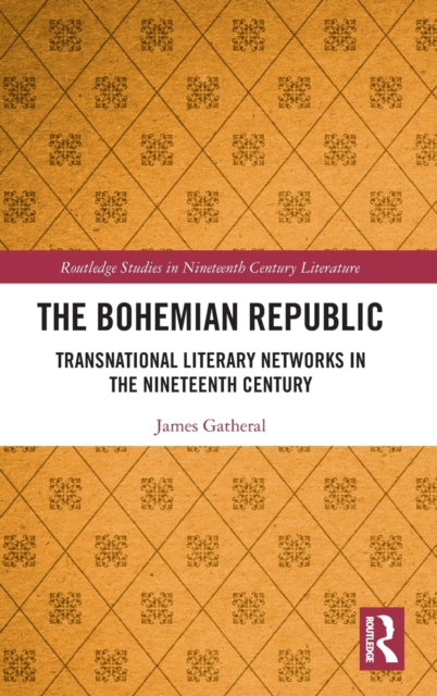 Bohemian Republic: Transnational Literary Networks in the Nineteenth Century