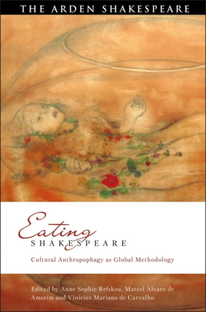 Eating Shakespeare: Cultural Anthropophagy as Global Methodology