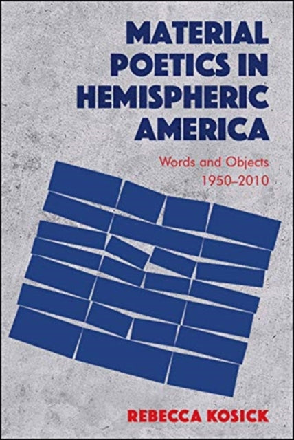 Material Poetics in Hemispheric America: Words and Objects 1950-2010