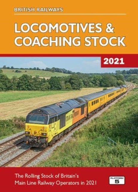 British Railways Locomotives & Coaching Stock 2021: The Rolling Stock of Britain's Mainline Railway Operators