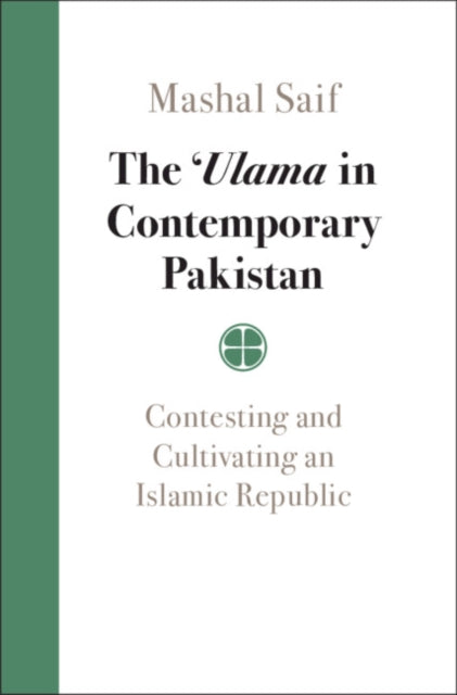 'Ulama in Contemporary Pakistan: Contesting and Cultivating an Islamic Republic