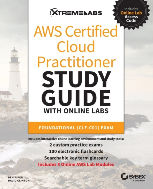 AWS Certified Cloud Practitioner Study Guide with Online Labs: Foundational (CLF-C01) Exam