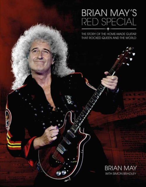 Brian May's Red Special: The Story of the Home-made Guitar that Rocked Queen and the World