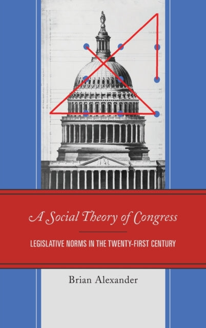 Social Theory of Congress: Legislative Norms in the Twenty-First Century