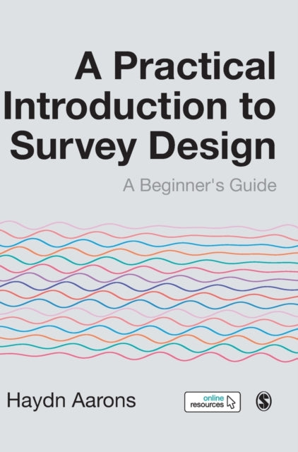 Practical Introduction to Survey Design: A Beginner's Guide